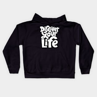 Discover Your Life - Motivational & Inspirational Quote (White) Kids Hoodie